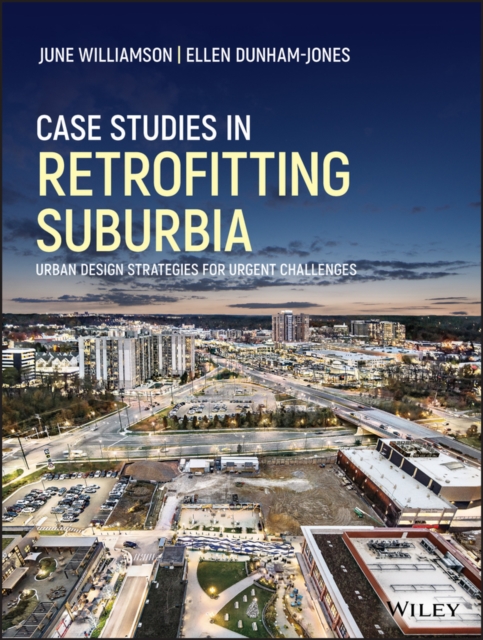 Case Studies in Retrofitting Suburbia : Urban Design Strategies for Urgent Challenges, EPUB eBook