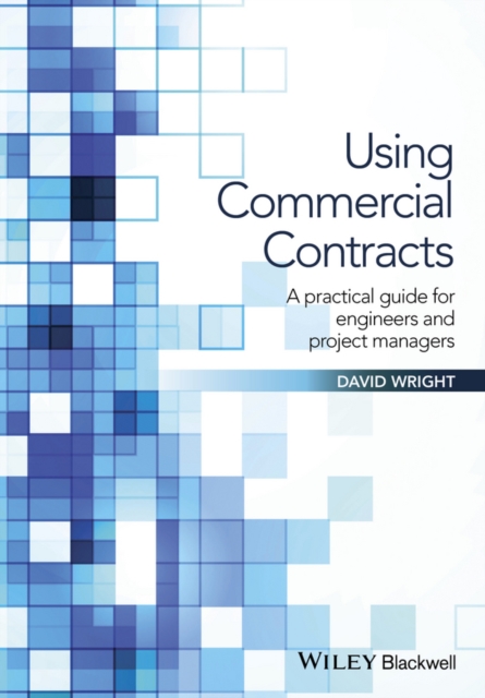 Using Commercial Contracts : A Practical Guide for Engineers and Project Managers, PDF eBook