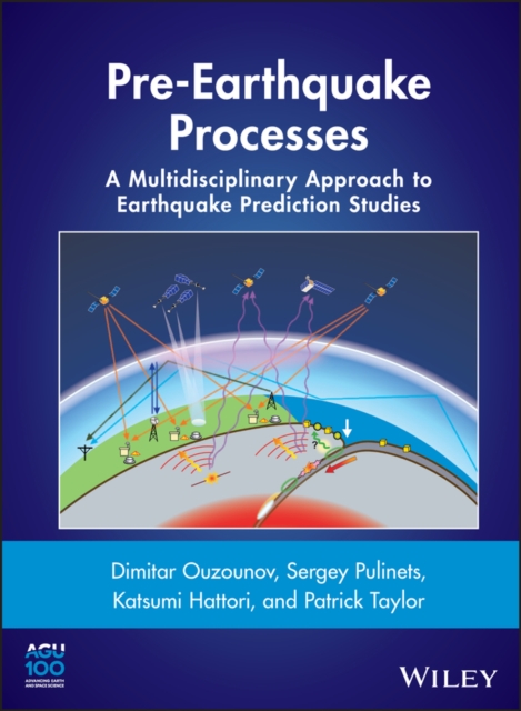 Pre-Earthquake Processes : A Multidisciplinary Approach to Earthquake Prediction Studies, Hardback Book