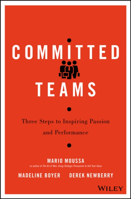Committed Teams : Three Steps to Inspiring Passion and Performance, Hardback Book