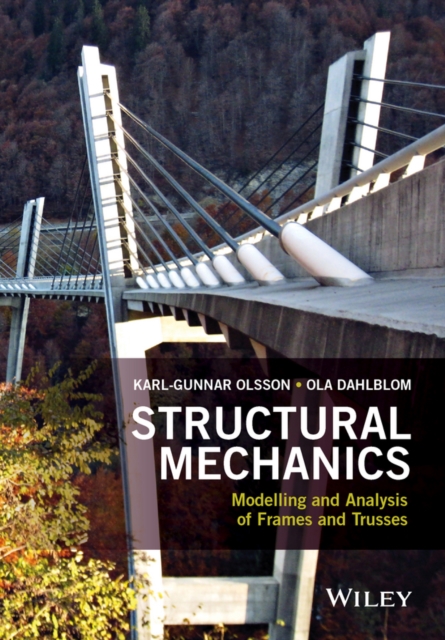 Structural Mechanics: Modelling and Analysis of Frames and Trusses, Paperback / softback Book