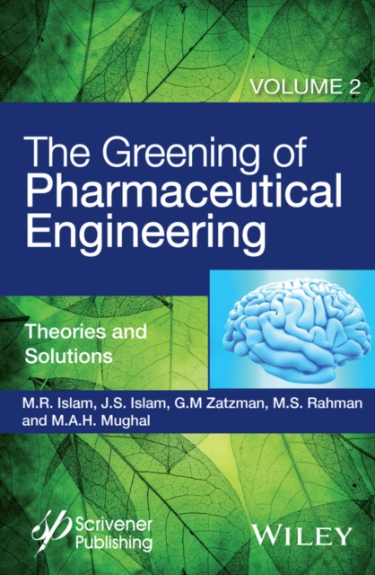The Greening of Pharmaceutical Engineering, Theories and Solutions, Hardback Book