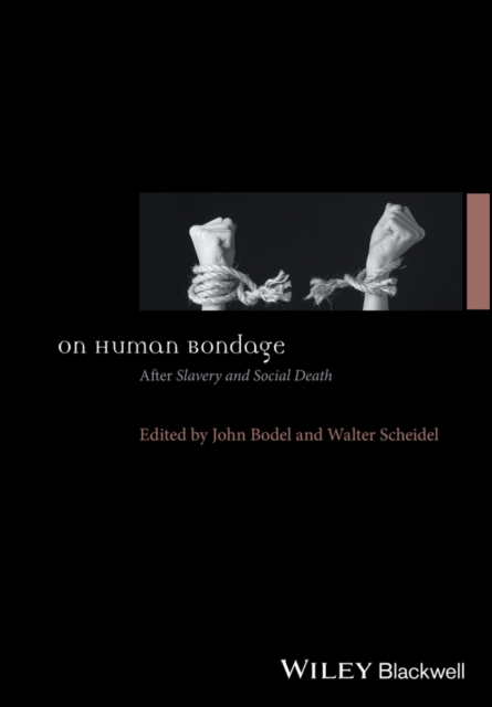 On Human Bondage : After Slavery and Social Death, Hardback Book