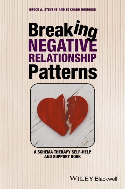 Breaking Negative Relationship Patterns : A Schema Therapy Self-Help and Support Book, PDF eBook
