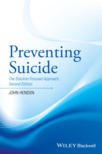 Preventing Suicide : The Solution Focused Approach, Hardback Book