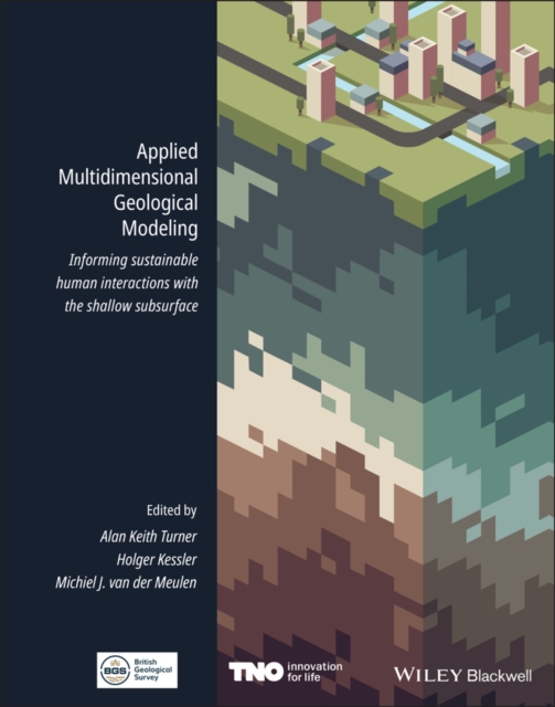 Applied Multidimensional Geological Modeling : Informing Sustainable Human Interactions with the Shallow Subsurface, Hardback Book