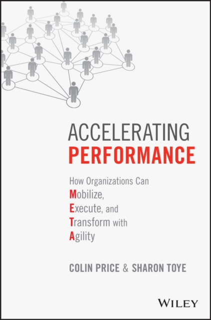 Accelerating Performance : How Organizations Can Mobilize, Execute, and Transform with Agility, EPUB eBook