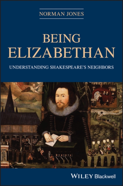 Being Elizabethan : Understanding Shakespeare's Neighbors, Paperback / softback Book