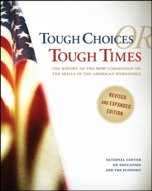 Tough Choices or Tough Times : The Report of the New Commission on the Skills of the American Workforce, EPUB eBook