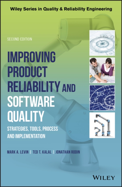 Improving Product Reliability and Software Quality : Strategies, Tools, Process and Implementation, Hardback Book