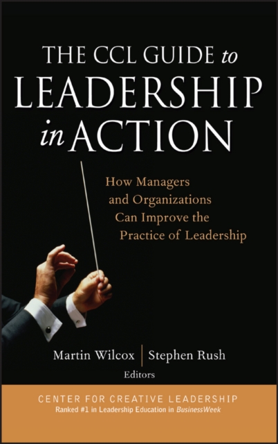 The CCL Guide to Leadership in Action : How Managers and Organizations Can Improve the Practice of Leadership, EPUB eBook