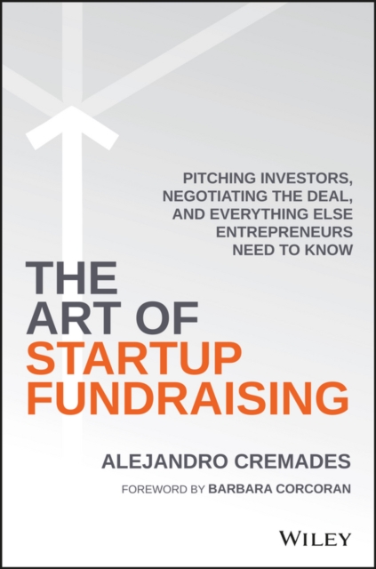 The Art of Startup Fundraising : Pitching Investors, Negotiating the Deal, and Everything Else Entrepreneurs Need to Know, EPUB eBook
