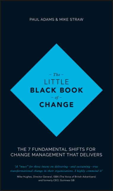 The Little Black Book of Change : The 7 fundamental shifts for change management that delivers, Hardback Book
