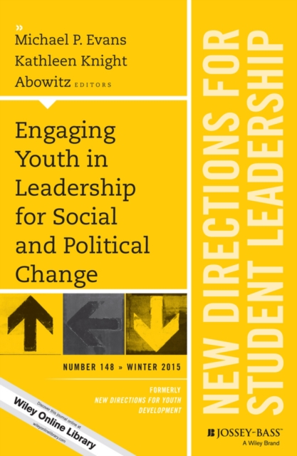 Engaging Youth in Leadership for Social and Political Change : New Directions for Student Leadership, Number 148, PDF eBook
