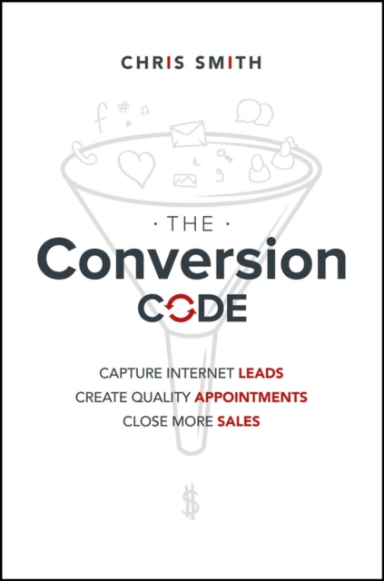 The Conversion Code : Capture Internet Leads, Create Quality Appointments, Close More Sales, PDF eBook