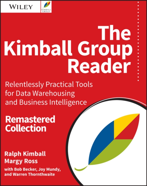 The Kimball Group Reader : Relentlessly Practical Tools for Data Warehousing and Business Intelligence Remastered Collection, EPUB eBook