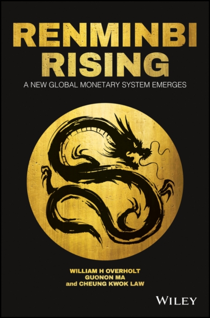 Renminbi Rising : A New Global Monetary System Emerges, Hardback Book