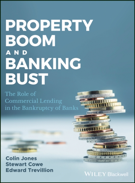 Property Boom and Banking Bust : The Role of Commercial Lending in the Bankruptcy of Banks, Paperback / softback Book