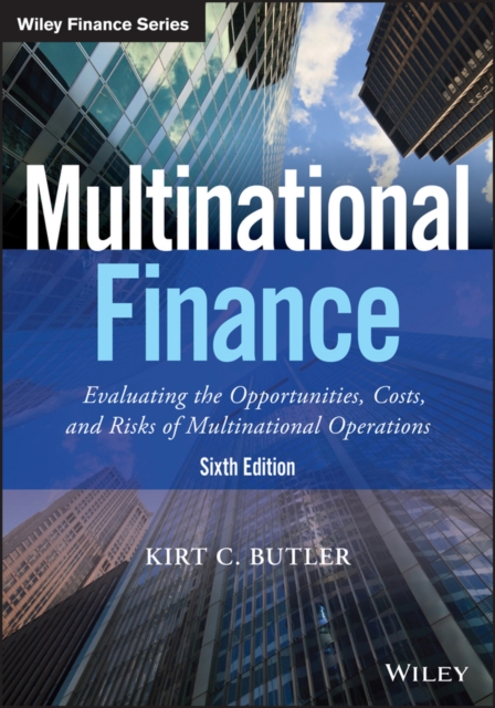 Multinational Finance : Evaluating the Opportunities, Costs, and Risks of Multinational Operations, PDF eBook