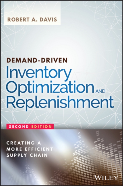 Demand-Driven Inventory Optimization and Replenishment : Creating a More Efficient Supply Chain, EPUB eBook