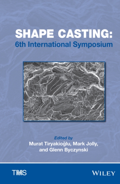 Shape Casting : 6th International Symposium 2016, Hardback Book