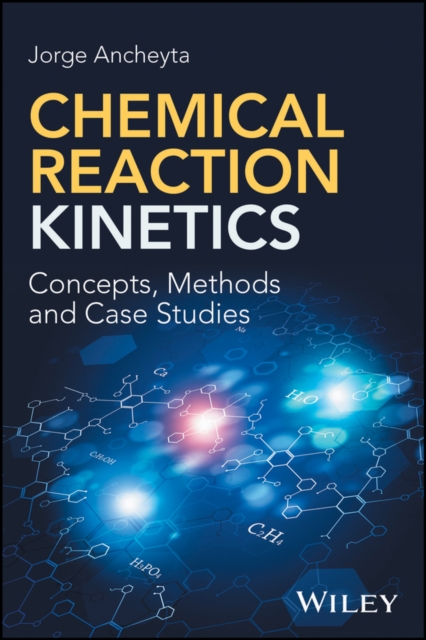 Chemical Reaction Kinetics : Concepts, Methods and Case Studies, Hardback Book