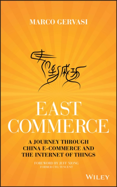 East-Commerce : China E-Commerce and the Internet of Things, Hardback Book