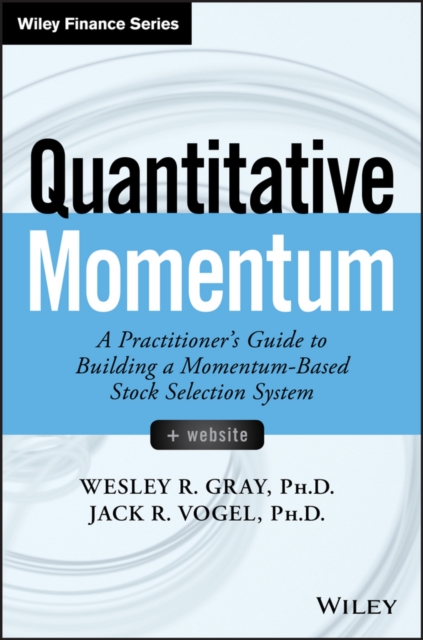 Quantitative Momentum : A Practitioner's Guide to Building a Momentum-Based Stock Selection System, PDF eBook