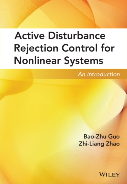 Active Disturbance Rejection Control for Nonlinear Systems : An Introduction, Hardback Book