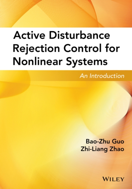 Active Disturbance Rejection Control for Nonlinear Systems : An Introduction, EPUB eBook