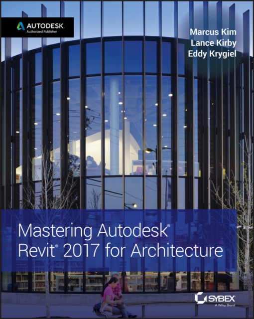 Mastering Autodesk Revit 2017 for Architecture, Paperback / softback Book
