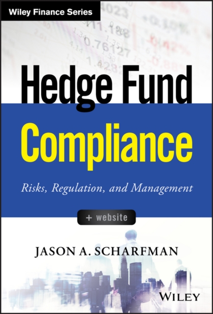 Hedge Fund Compliance : Risks, Regulation, and Management, PDF eBook