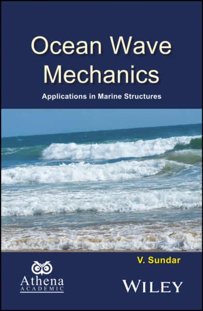 Ocean Wave Mechanics : Applications in Marine Structures, Hardback Book