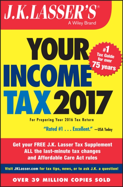 J.K. Lasser's Your Income Tax 2017 : For Preparing Your 2016 Tax Return, Paperback / softback Book
