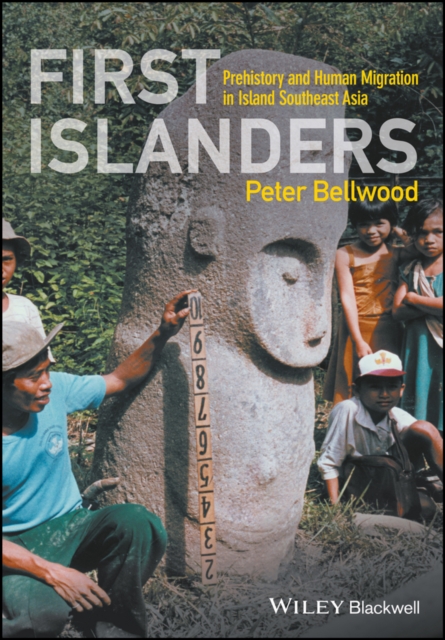 First Islanders : Prehistory and Human Migration in Island Southeast Asia, EPUB eBook