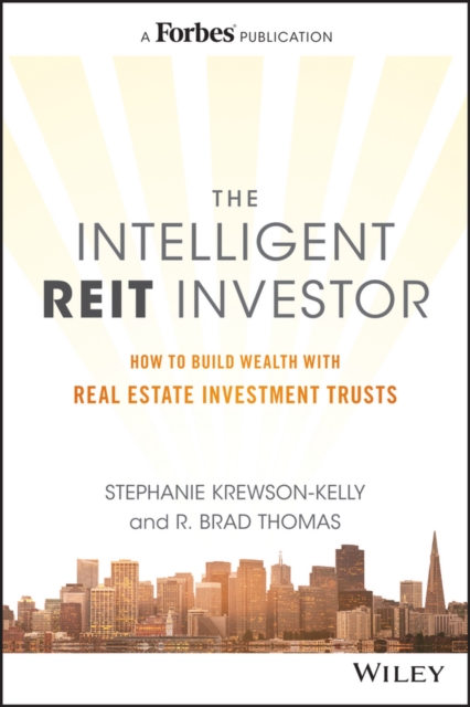 The Intelligent REIT Investor : How to Build Wealth with Real Estate Investment Trusts, Hardback Book