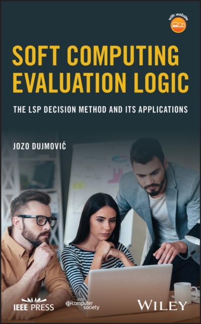 Soft Computing Evaluation Logic : The LSP Decision Method and Its Applications, Hardback Book