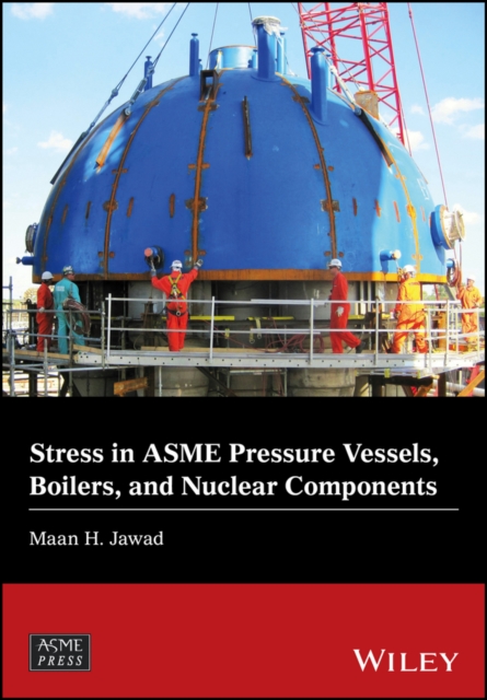 Stress in ASME Pressure Vessels, Boilers, and Nuclear Components, Hardback Book