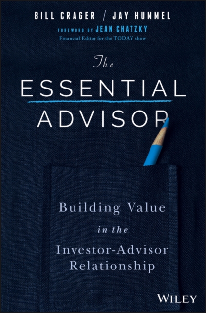 The Essential Advisor : Building Value in the Investor-Advisor Relationship, EPUB eBook