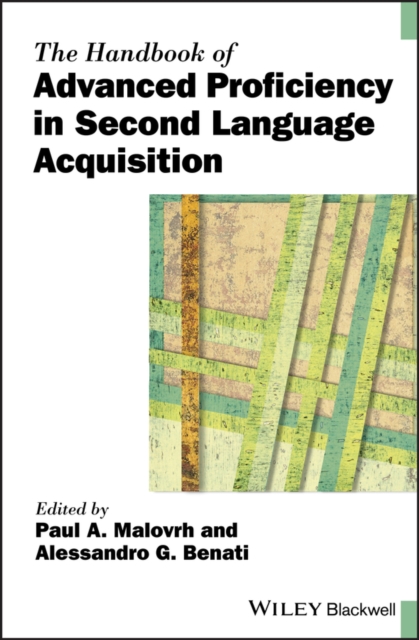 The Handbook of Advanced Proficiency in Second Language Acquisition, Hardback Book