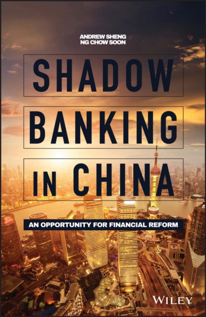 Shadow Banking in China : An Opportunity for Financial Reform, Hardback Book