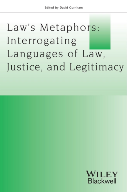 Law?s Metaphors : Interrogating Languages of Law, Justice and Legitimacy, Paperback / softback Book