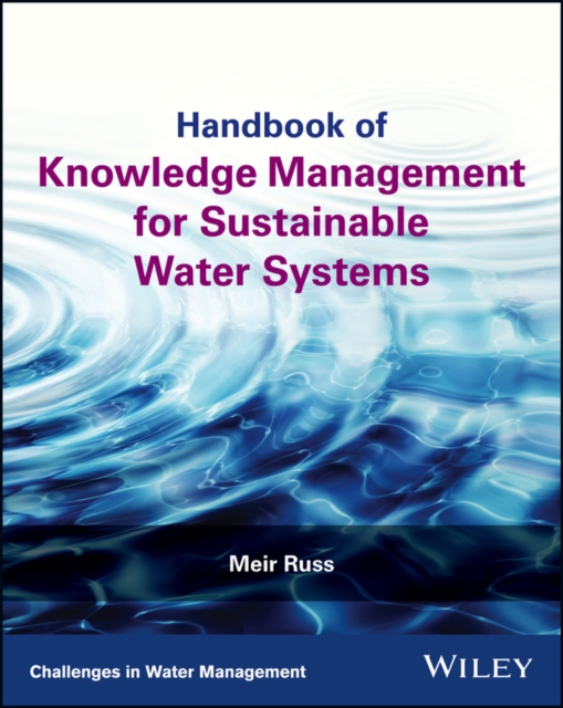Handbook of Knowledge Management for Sustainable Water Systems, Hardback Book