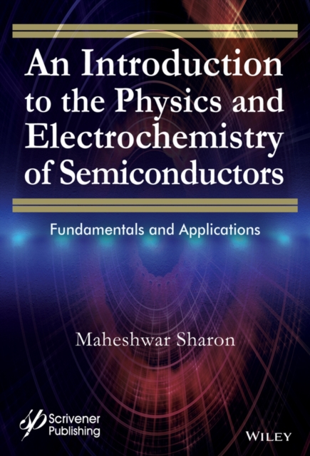 An Introduction to the Physics and Electrochemistry of Semiconductors : Fundamentals and Applications, PDF eBook