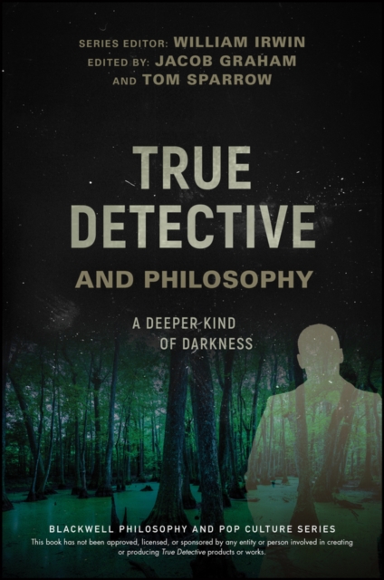 True Detective and Philosophy : A Deeper Kind of Darkness, EPUB eBook