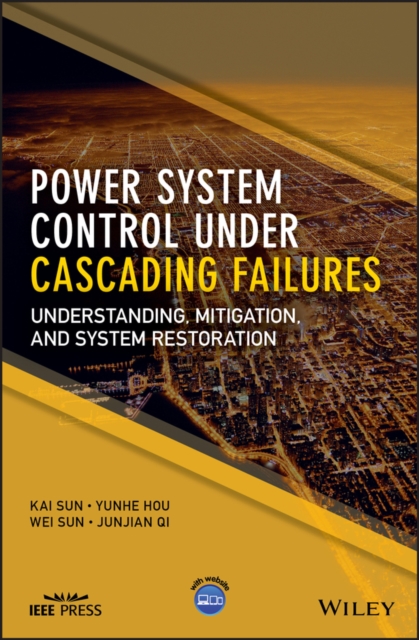 Power System Control Under Cascading Failures : Understanding, Mitigation, and System Restoration, PDF eBook