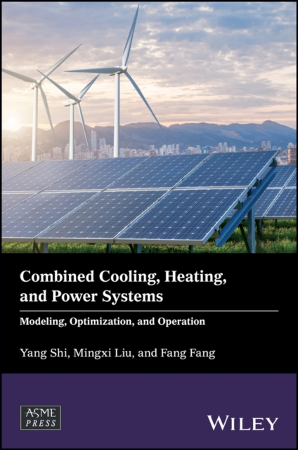 Combined Cooling, Heating, and Power Systems : Modeling, Optimization, and Operation, PDF eBook