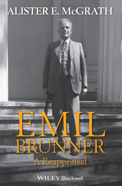 Emil Brunner : A Reappraisal, Paperback / softback Book