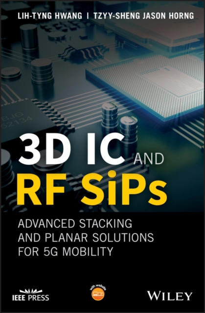 3D IC and RF SiPs: Advanced Stacking and Planar Solutions for 5G Mobility, PDF eBook