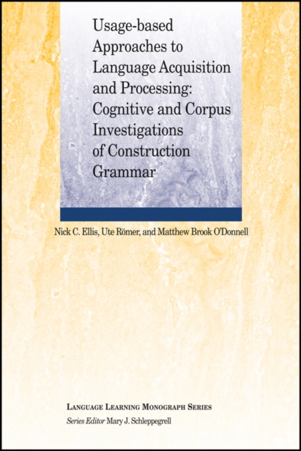 Usage-Based Approaches to Language Acquisition and Processing : Cognitive and Corpus Investigations of Construction Grammar, Paperback / softback Book